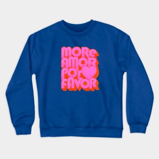 More Amor Por Favor Crewneck Sweatshirt